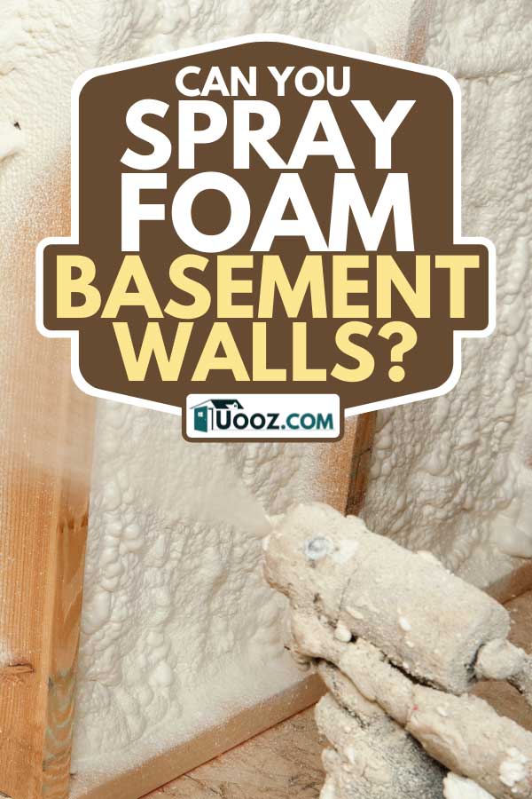 Spraying expandable foam insulation between wall studs, Can You Spray Foam Basement Walls?
