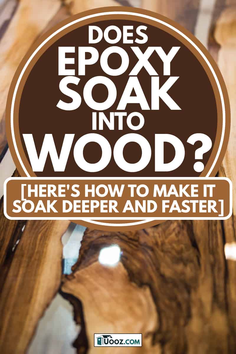 Texture of table made from solid wood treated with varnish and epoxy resin, Does Epoxy Soak Into Wood? [Here's how to make it soak deeper and faster]