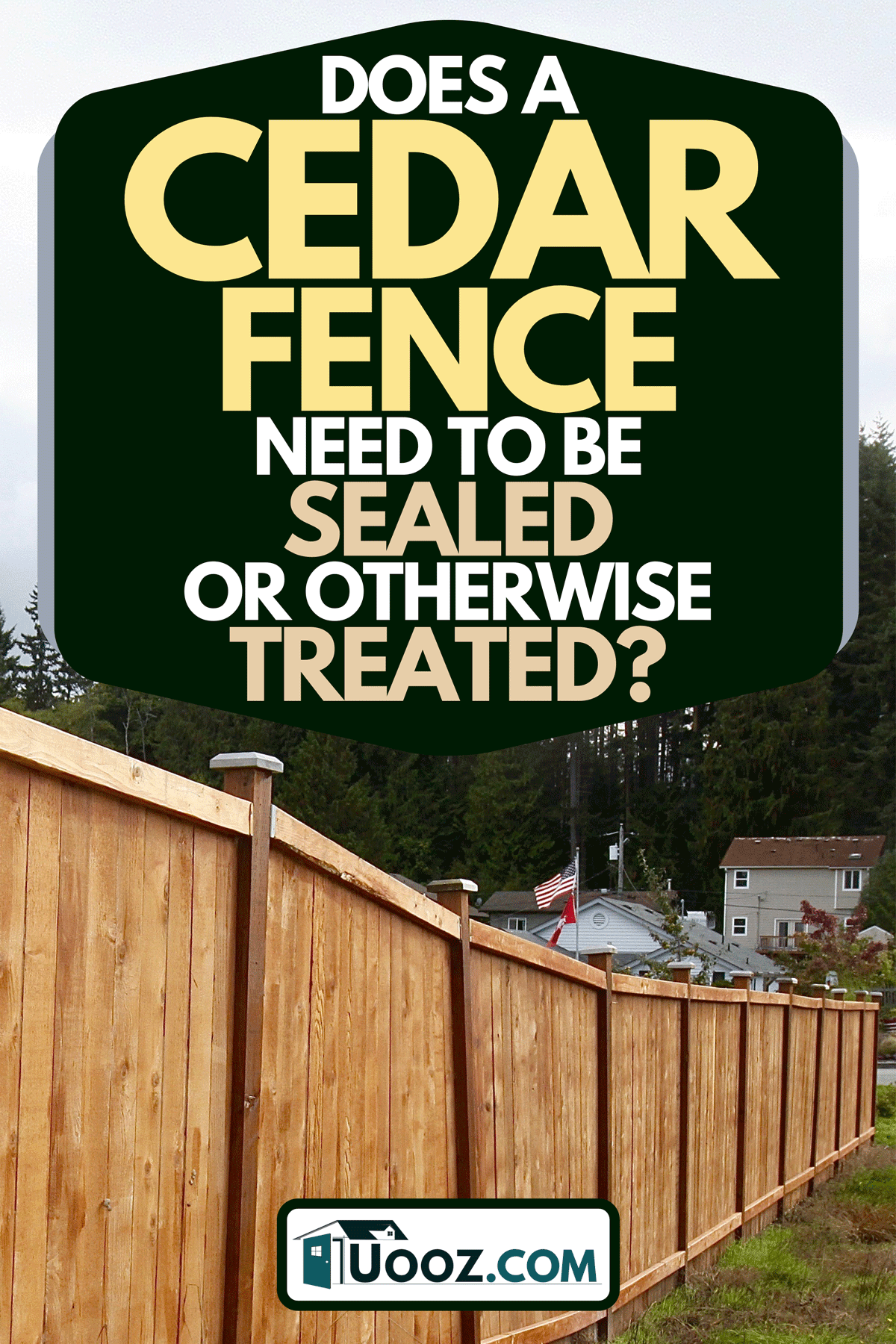 New cedar fence, Does A Cedar Fence Need To Be Sealed Or Otherwise Treated?