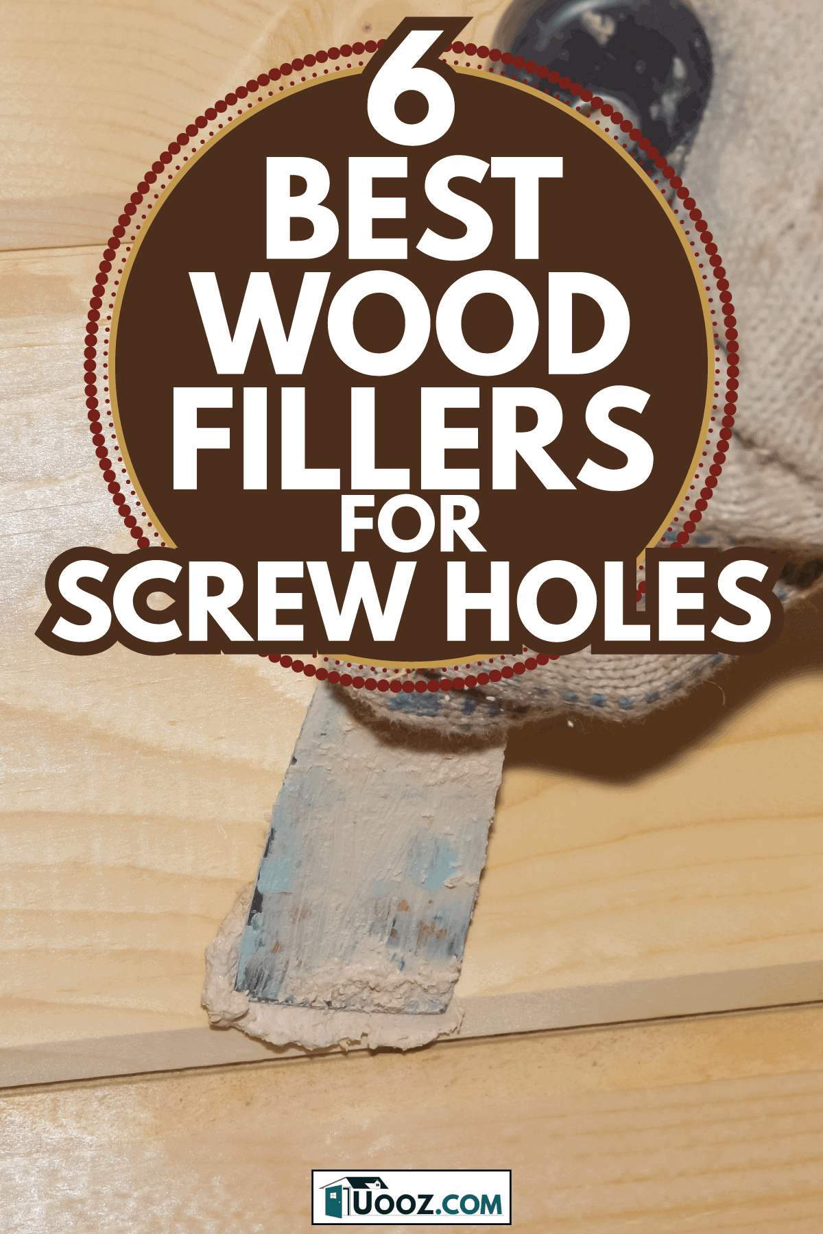 worker wearing gloves applying filler on wood. 6 Best Wood Fillers For Screw Holes