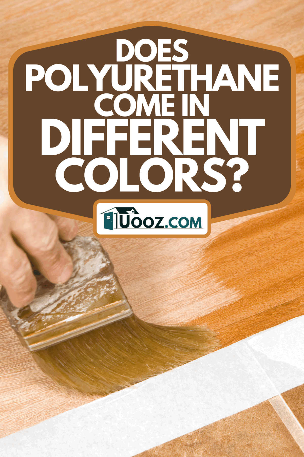Painter brushing clear Polyurethane on hardwood floor, Does Polyurethane Come In Different Colors?