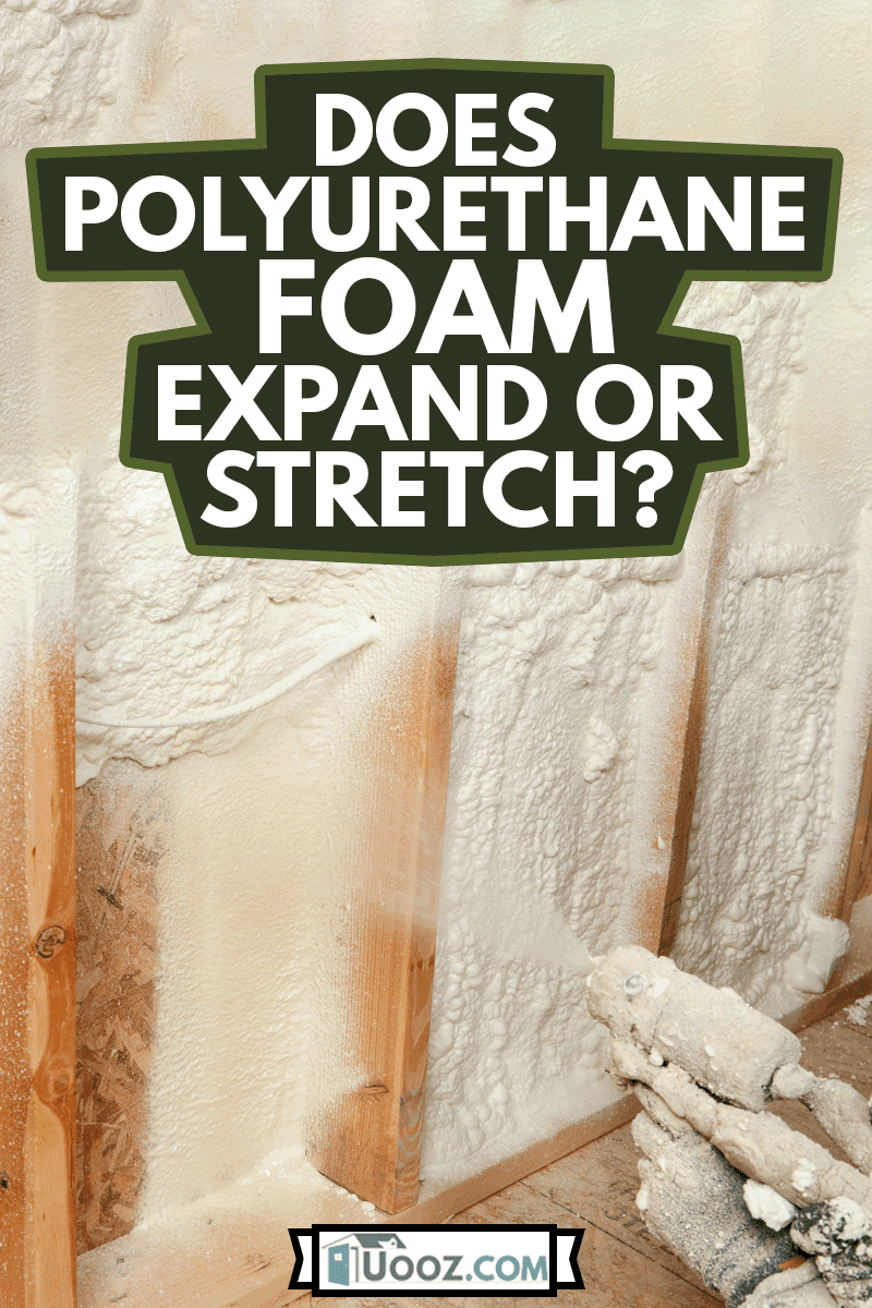 Construction Worker Spraying Expandable Foam Insulation between Wall Studs, Does Polyurethane Foam Expand Or Stretch?