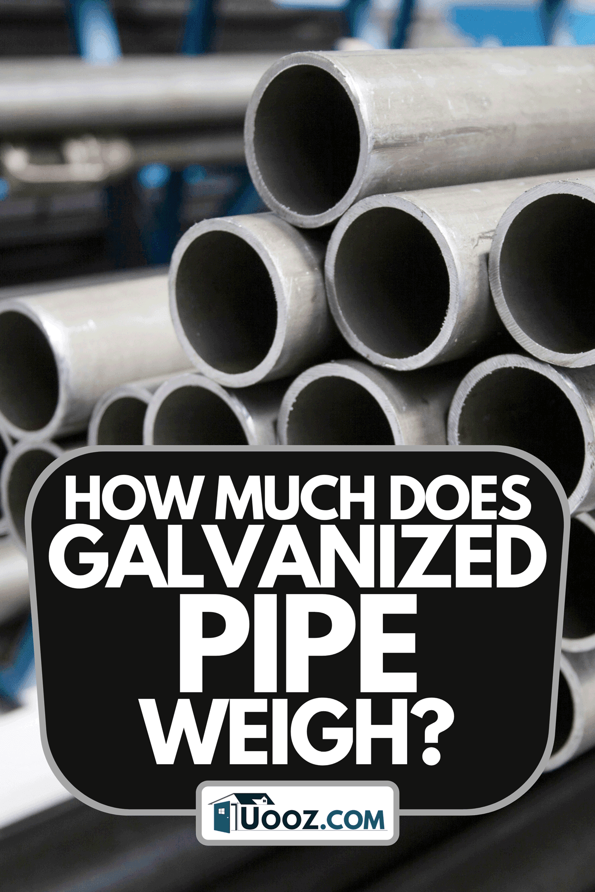 A galvanized steel pipes in the factory, How Much Does Galvanized Pipe Weigh?