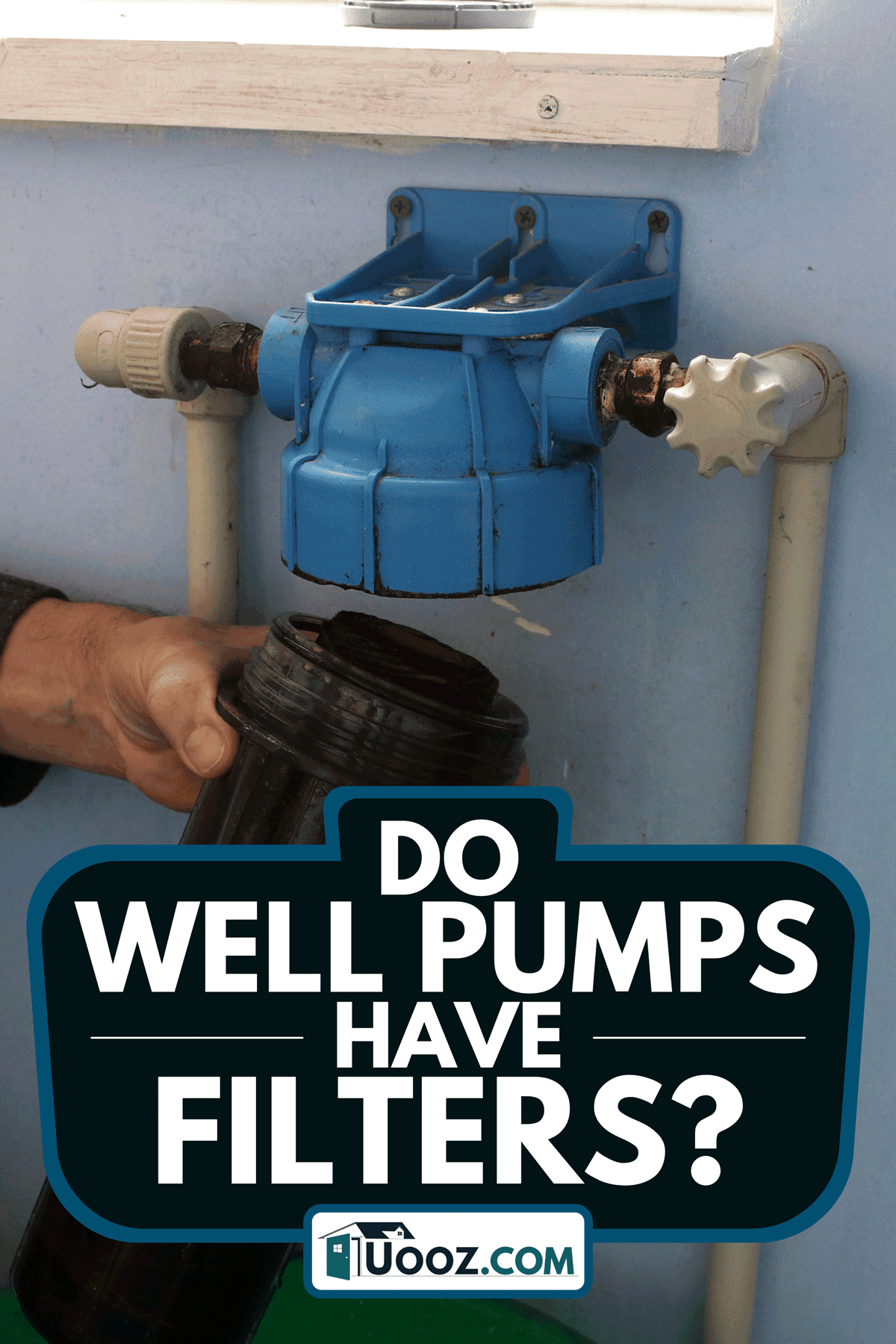 A replacement of water filter cartridge, Do Well Pumps Have Filters?