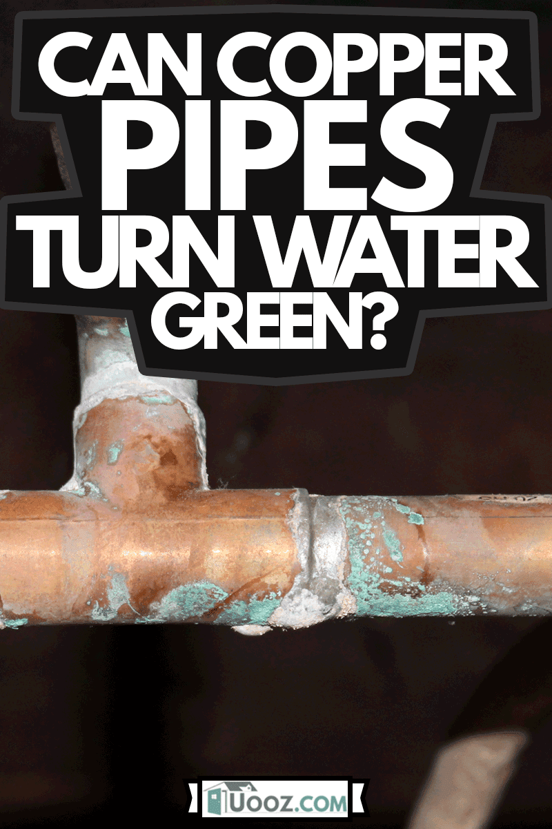 Copper Pipe Corrosion from Acidic Well Water, Can Copper Pipes Turn Water Green?