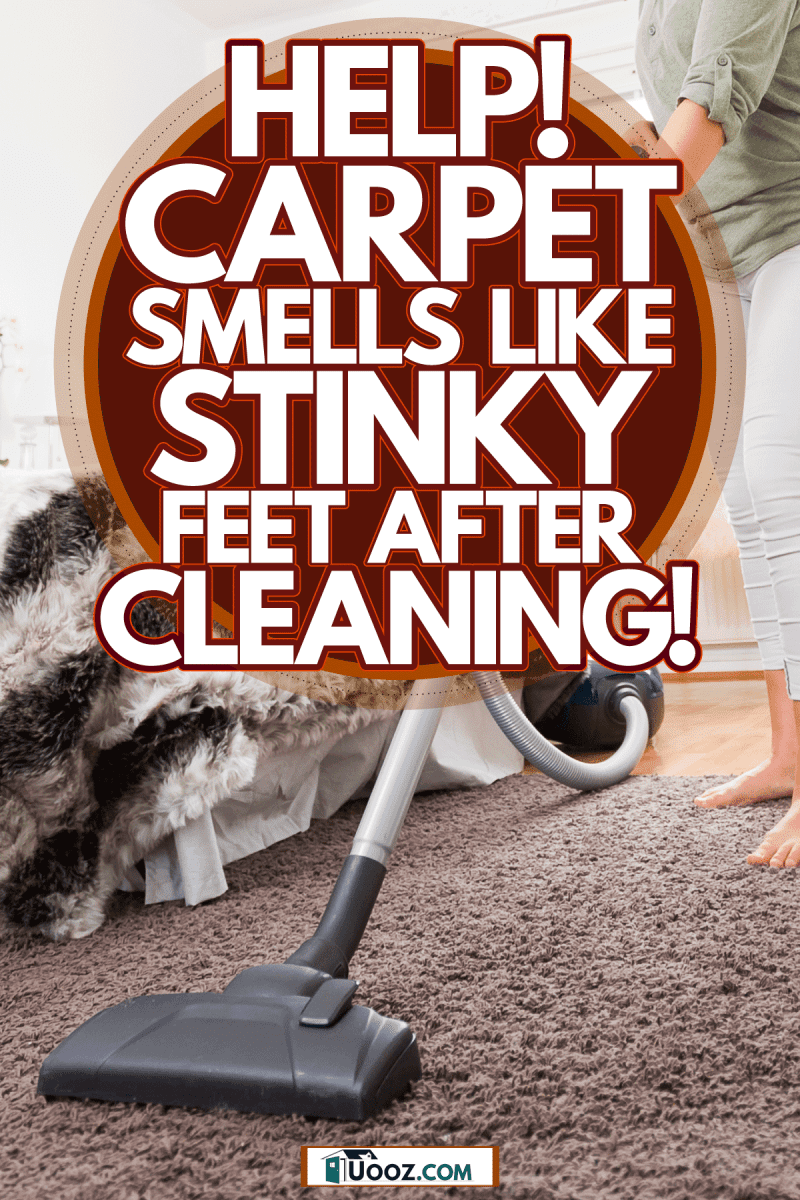 Woman cleaning her carpet using a vacuum, Help! Carpet Smells Like Stinky Feet After Cleaning!