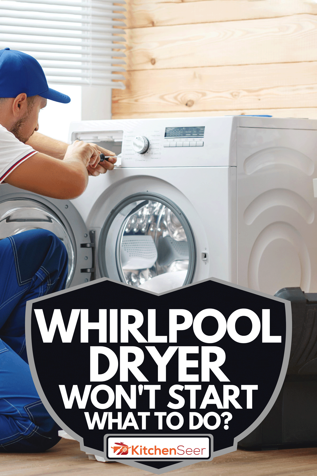 A man repairs a washing machine, Whirlpool Dryer Won't Start - What To Do?