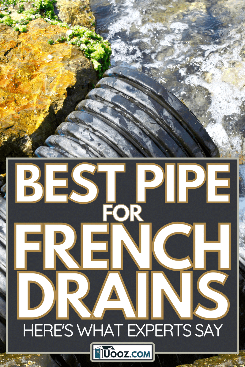 Drain pipe to the clean water, Best Pipe For French Drains [Here's What Experts Say]