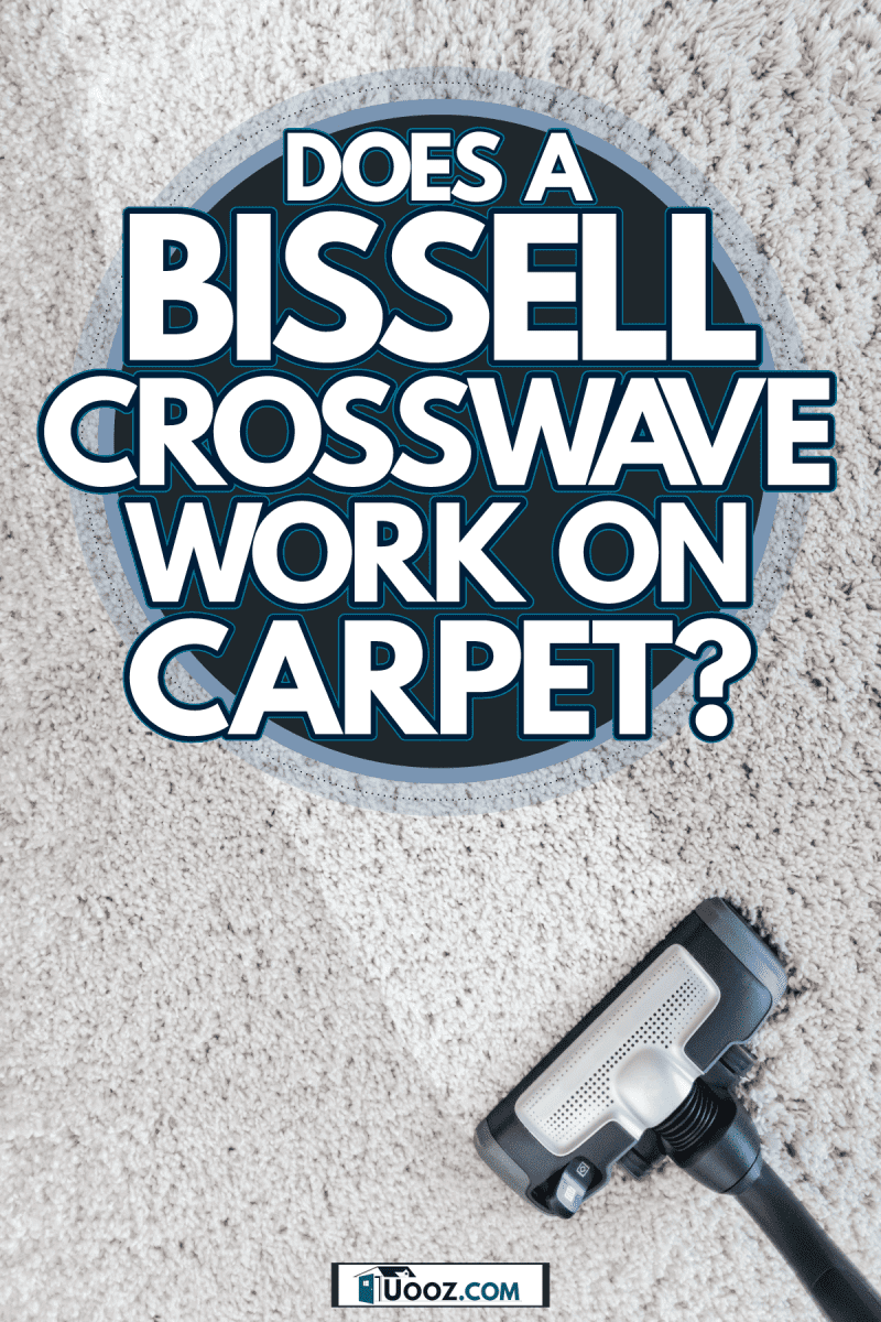 A high powered vacuum used in cleaning the carpet, Does A Bissell Crosswave Work on Carpet?