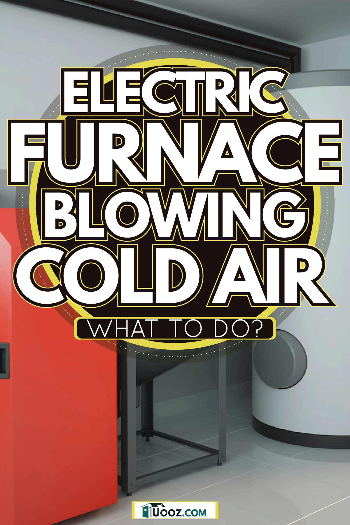 Recommended things to do when having an electric furnace, Electric Furnace Blowing Cold Air What To Do