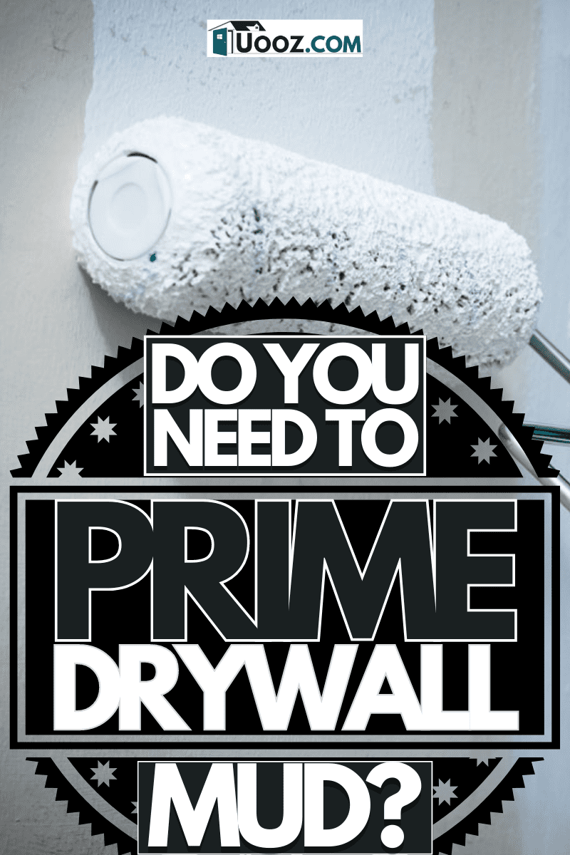 Do You Have To Prime Drywall Mud?